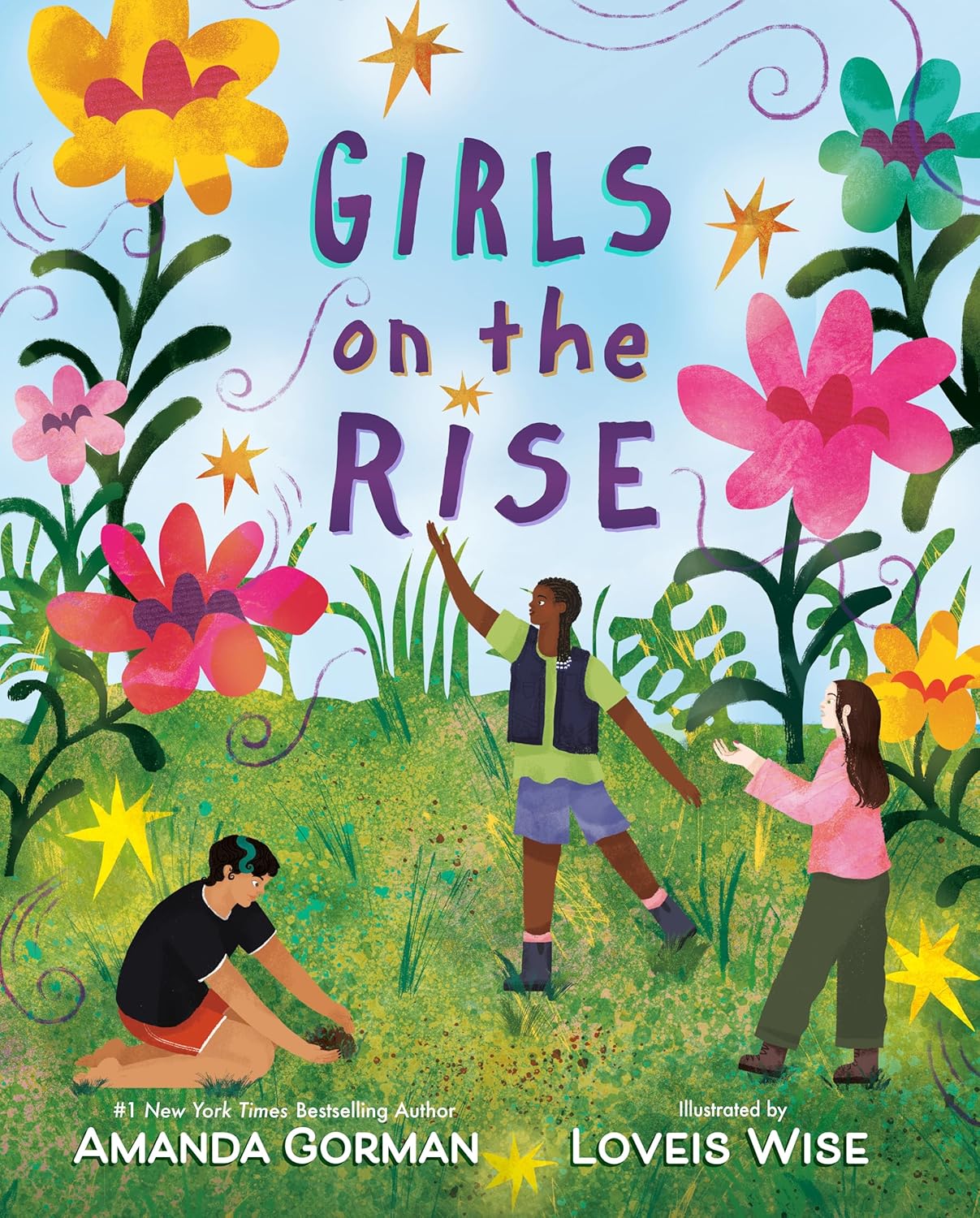 Cover for a children's picture book. Three girls sit play in a field of oversized multicolor flowers. Text reads, "Girls on the Rise. Amanda Gorman. Loveis Wise."