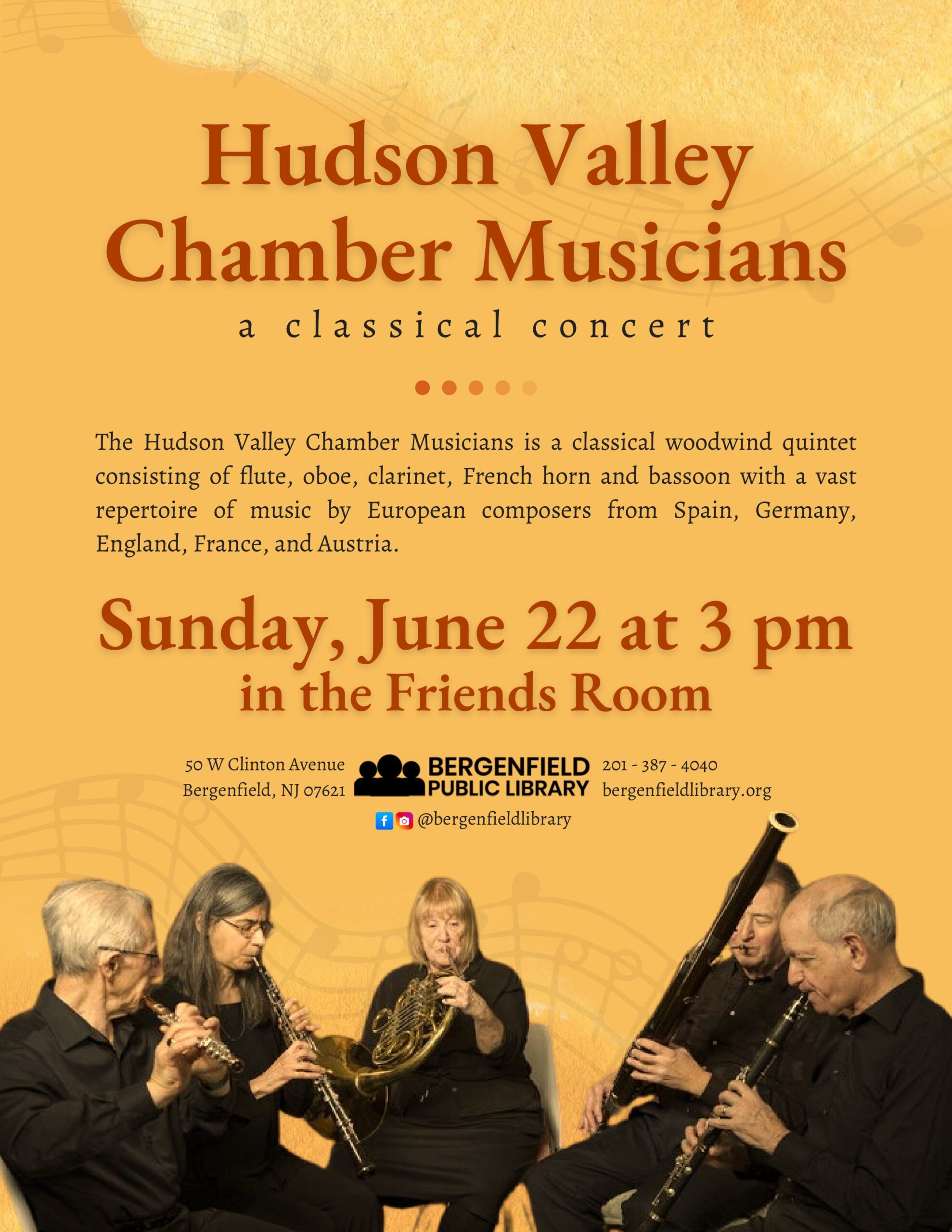 Flyer for an adult library program. Image of musicians playing instruments. Text reads, "Hudson Valley Chamber Musicians. A classical concert. The Hudson Valley Chamber Musicians is a classical woodwind quintet consisting of flute, oboe, clarinet, French horn and bassoon with a vast repertoire of music by European composers from Spain, Germany, England, France, and Austria. Sunday, June 22 at 3 pm in the Friends Room. Located at 50 W Clinton Avenue Bergenfield, NJ 07621. 201-387-4040. bergenfieldlibrary.org. Facebook and Instagram @bergenfieldlibrary."