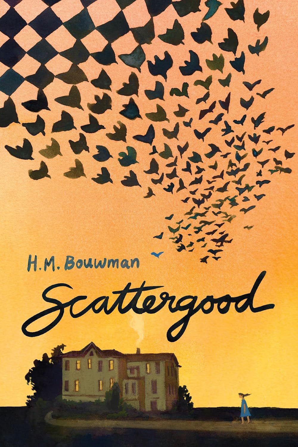 Cover for a children's chapter book. A checkered in the sunset sky turns into a large flock of birds. An isolated house sits at the bottom of the cover. A girl follows to long path to the house. Text reads, "H.M. Bouwman. Scattergood."