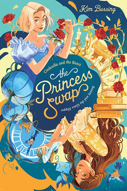 Cover for a children's chapter book. Artistic re-designs of princesses Cinderella and Belle sit on opposite sides of the book. Text reads, "Kim Bussing. The Princess Swap. Cinderella and the Beast. Beauty and the Glass Slipper."