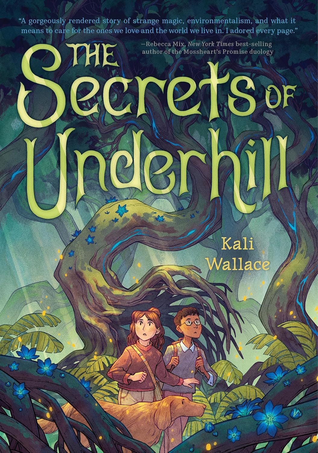 Cover for a children's chapter book. A young girl, a young boy, and a golden retriever walk through a flowering forest. Text reads, "The Secrets of Underhill. Kali Wallace."