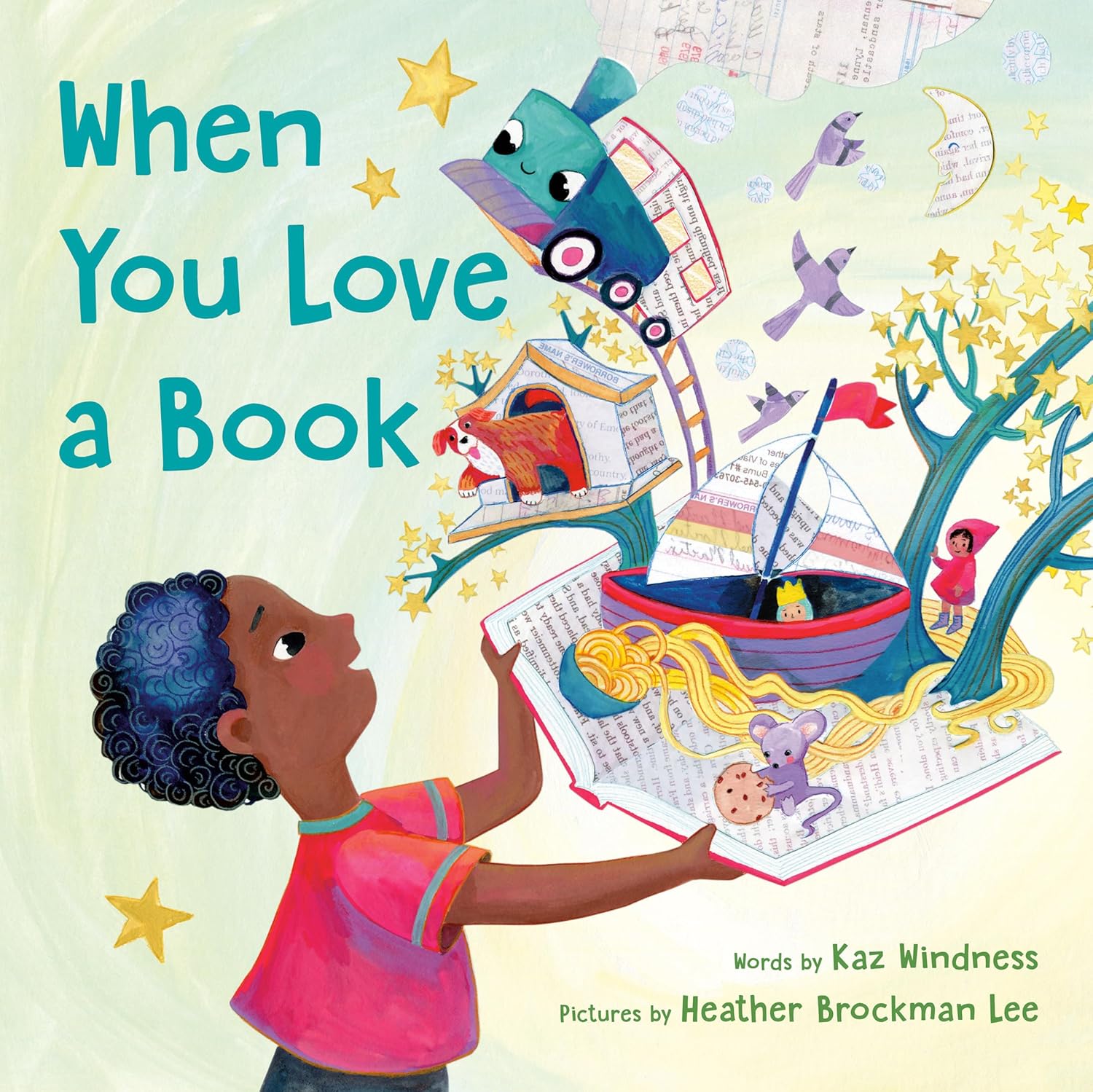 Cover for a children's picture book. A young child holding a book. The book is exploding with trains, dogs, boats, birds, pasta, little red riding hood, spaghetti, stars, and trees. Text reads, "When You Love a Book. Kaz Windness. Heather Brockman Lee."