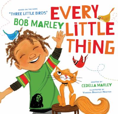 Cover for a Vox/Wonderbook. A young boy wearing a Bob Marley t-shirt and an orange cat sit and smile together. Three birds sing with them. Text reads, "Based on the song 'Three Little Birds,' by Bob Marley. Every Little Thing." Adapted by Cedella Marley. Illustrated by Vanessa Brantley-Newton.