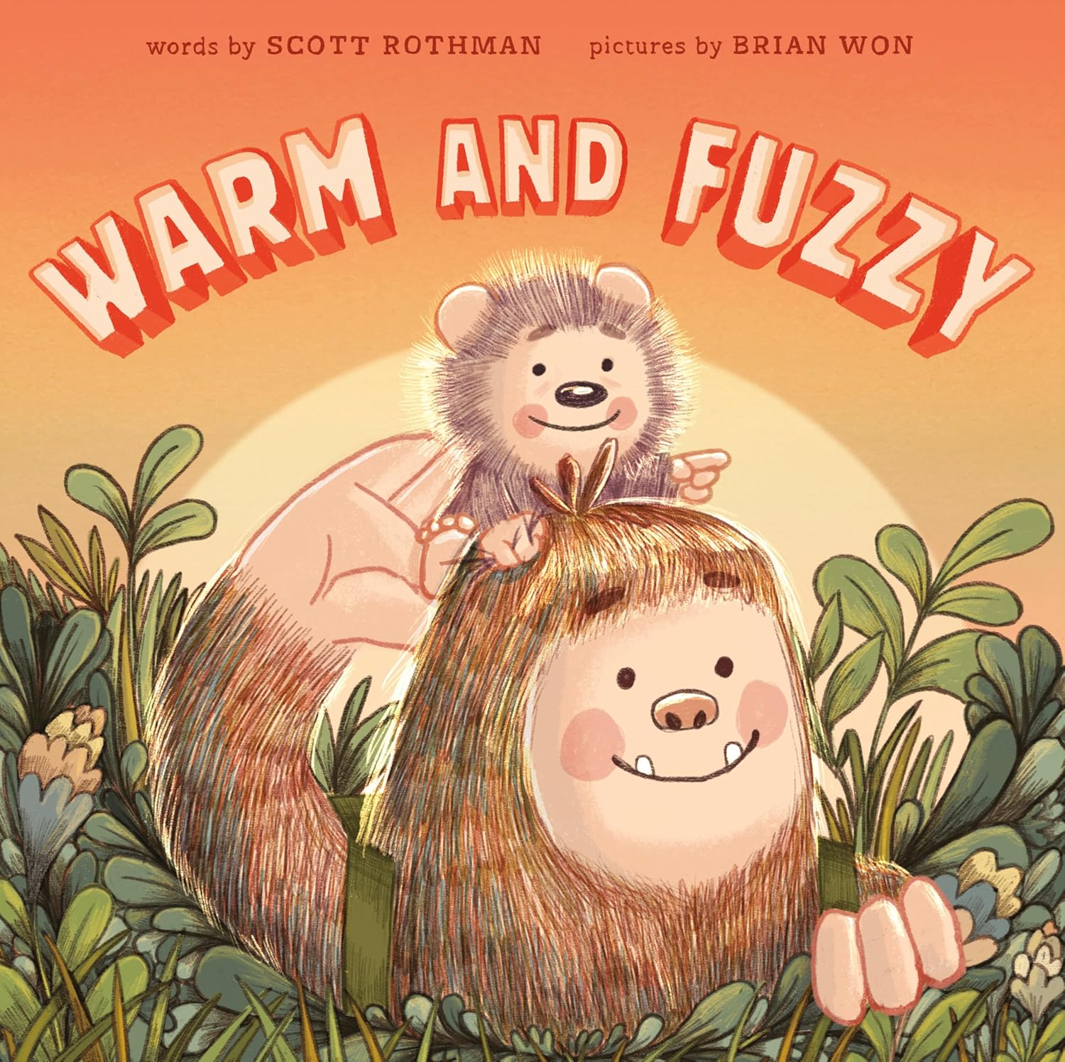 Cover for a juvenile picture book. A smiling fuzzy creature surrounded by grass and flowers holds another fuzzy smiling creature atop its head. Text reads, "Warm and Fuzzy." Written by Scott Rothman and illustrated by Brian Won.