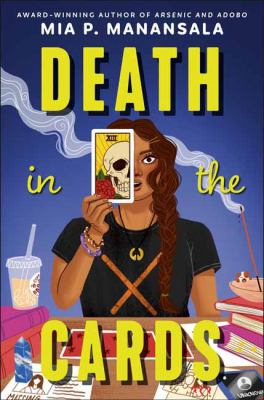 Cover for a teen novel. A shocked girl sits at a desk, holding up a tarot card with a half skull on it. The desk is littered with mystic paraphernelia. Text reads, "Death in the Cards." By Mia M. Manansala.